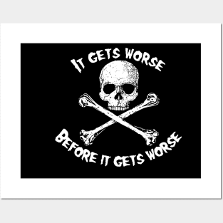 Skull and Crossbones - It Gets Worse Posters and Art